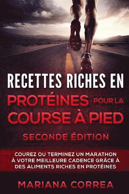 bokomslag RECETTES RICHES EN PROTEINES POUR LA COURSE a PIED SECONDE EDITION: COUREZ OU TERMINEZ UN MARATHON a VOTRE MEILLEURE CADENCE GRACE A DES ALIMENTS RICH