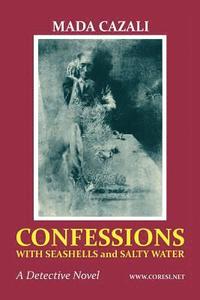 bokomslag Confessions with Seashells and Salty Water: A Short Thriller Novel