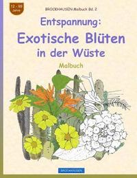bokomslag BROCKHAUSEN Malbuch Bd. 2 - Entspannung: Exotische Blüten in der Wüste