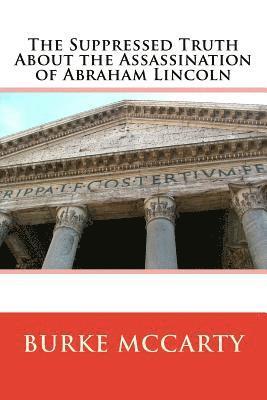 bokomslag The Suppressed Truth About the Assassination of Abraham Lincoln