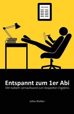 bokomslag Entspannt zum 1er Abi: Mit halbem Lernaufwand zum doppelten Ergebnis