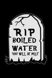bokomslag RIP Boiled Water You Will Be Mist: Funny science pun. Novelty science teacher gifts for women or men