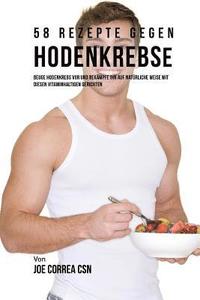 bokomslag 58 Rezepte gegen Hodenkrebs: Beuge Hodenkrebs vor und bekämpfe ihn auf natürliche Weise mit diesen vitaminhaltigen Gerichten