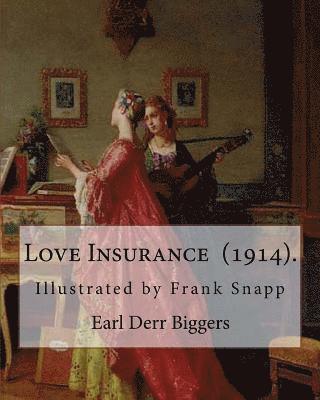 Love Insurance (1914). By: Earl Derr Biggers: Illustrated by Frank Snapp (1876-1927).American artist and illustrator. 1