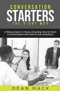 bokomslag Conversation Starters: The Right Way - Bundle - The Only 2 Books You Need to Master How to Start Conversations, Small Talk and Conversation S