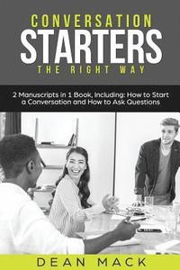 bokomslag Conversation Starters: The Right Way - Bundle - The Only 2 Books You Need to Master How to Start Conversations, Small Talk and Conversation Skills Tod