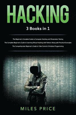 Hacking: 3 Books in 1: The Beginner's Complete Guide to Computer Hacking and Penetration Testing & The Complete Beginner's Guid 1