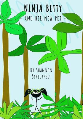 Shannon Schlotfelt - Ninja Betty and her New Pet, Häftad