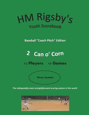HM Rigsby's Baseball Scorebook - Coach Pitch Edition - 2 Can o' Corn - 15 gms 1