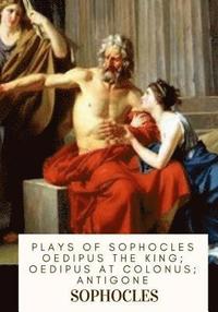 bokomslag Plays of Sophocles Oedipus the King; Oedipus at Colonus; Antigone