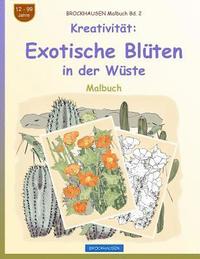 bokomslag BROCKHAUSEN Malbuch Bd. 2 - Kreativität: Exotische Blüten in der Wüste