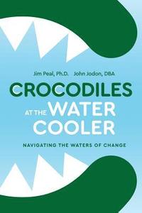 bokomslag Crocodiles at the Water Cooler: Navigating the Waters of Change