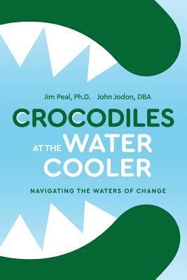 Crocodiles at the Water Cooler: Navigating the Waters of Change 1