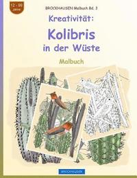 bokomslag BROCKHAUSEN Malbuch Bd. 3 - Kreativität: Kolibris in der Wüste