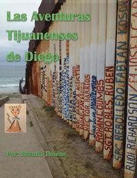 bokomslag Las Aventuras Tijuanenses de Diego: Una historia fictional