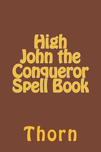 bokomslag High John the Conqueror Spell Book