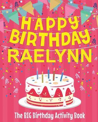 Birthdaydr - Happy Birthday Raelynn - The Big Birthday Activity Book: (Personalized Children's Activity Book), Häftad
