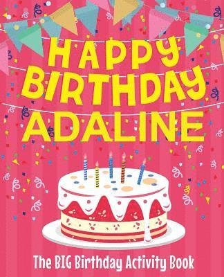 bokomslag Happy Birthday Adaline - The Big Birthday Activity Book: (Personalized Children's Activity Book)