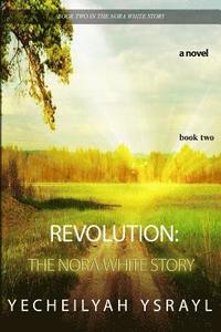bokomslag Revolution: The Nora White Story - Book 2