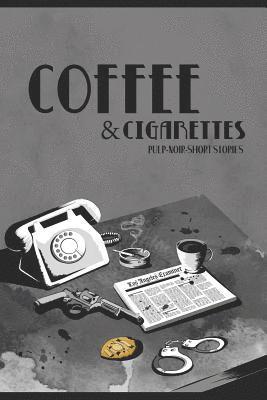 Eric Leckey - Coffee & Cigarettes: Pulp-Noir-Short Stories, Häftad