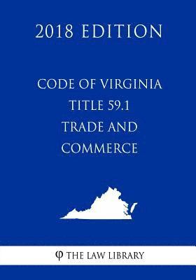 bokomslag Code of Virginia - Title 59.1 - Trade and Commerce (2018 Edition)