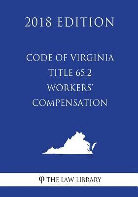 bokomslag Code of Virginia - Title 65.2 - Workers' Compensation (2018 Edition)