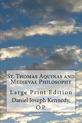 St. Thomas Aquinas and Medieval Philosophy: Large Print Edition 1