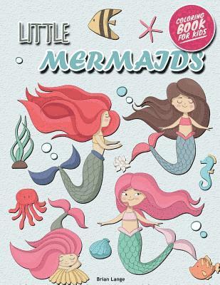 Little Mermaids Coloring Book for Kids: Mermaids Coloring Book for Girls (Preschool, Age 3-8) 1