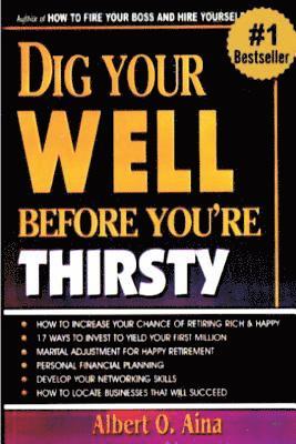 Dig Your Well Before You Are Thirsty 1