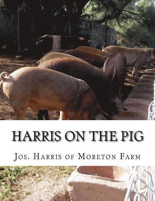 bokomslag Harris on the Pig: The Breeding, Rearing, Management and Improvement of Swine