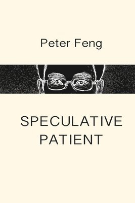 Speculative Patient: Poems 1