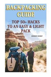 bokomslag Backpacking Guide: Top 50+ Hacks To An Easy & Light Pack