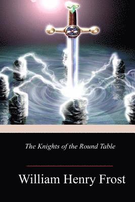 William Henry Frost - The Knights of the Round Table, Häftad