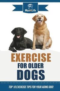 bokomslag Exercise for Older Dogs