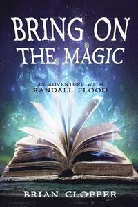 bokomslag Bring On the Magic (An Adventure With Randall Flood)