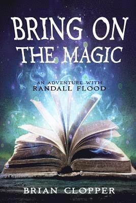 Bring On the Magic (An Adventure With Randall Flood) 1