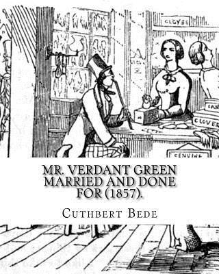 bokomslag Mr. Verdant Green Married and Done for (1857). By: Cuthbert Bede: Part III (WITH ILLUSTRATIONS BY THE AUTHOR).