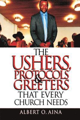 The Ushers, Protocols And Greeters That Every Church Needs 1