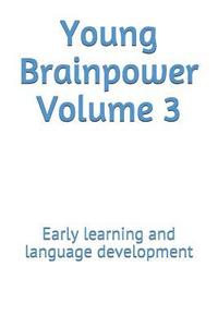 bokomslag Young Brainpower Volume 3: Early learning and language development
