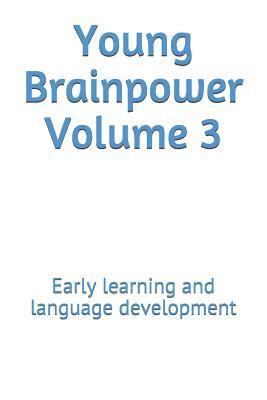 Young Brainpower Volume 3: Early learning and language development 1