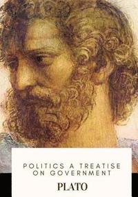 bokomslag Politics A Treatise on Government