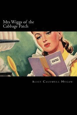 Alice Caldwell Hegan - Mrs Wiggs of the Cabbage Patch, Häftad