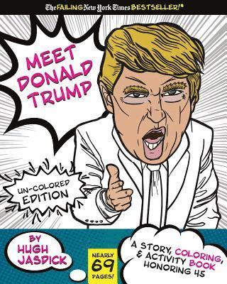 Meet Donald Trump Un-colored Edition: A Kids Story, Coloring, and Activity Book 1