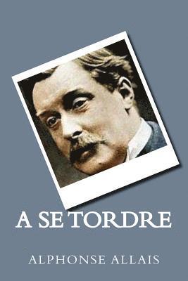 A Se Tordre (French Edition) 1