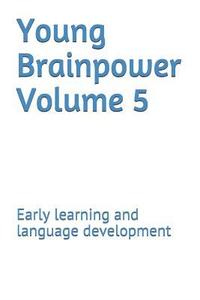bokomslag Young Brainpower Volume 5: Early learning and language development