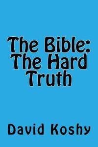 bokomslag The Bible: The Hard Truth