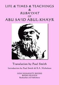 bokomslag Life & Times & Teachings & Ruba'iyat of Abu Sa'id Abul-Khayr