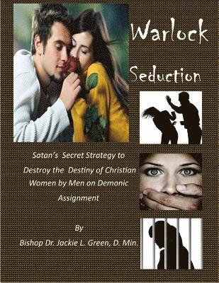 Warlock Seduction: Satan's Secret Strategy to Destroy Destiny of Christian Women by Men on Demonic Assignment 1