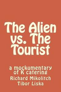 bokomslag The Alien vs. The Tourist: a mockumentary of K catering