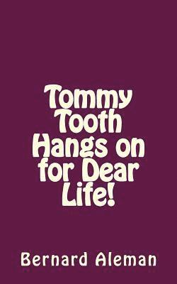 Tommy Tooth Hangs on for Dear Life! 1